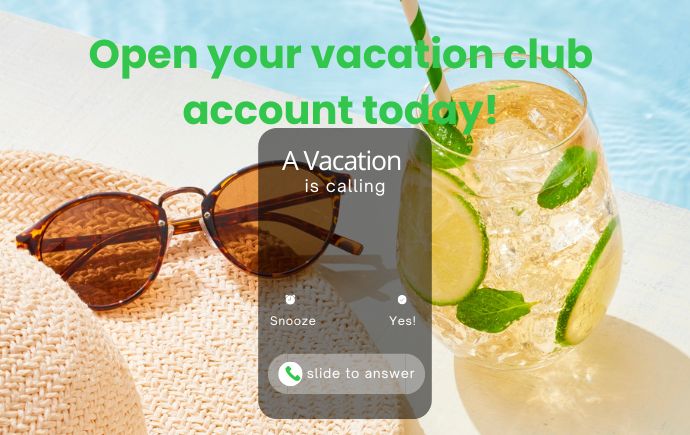 open your vacation club account today! sunglasses, drink and a phone screen that reads a vacation is calling. 
